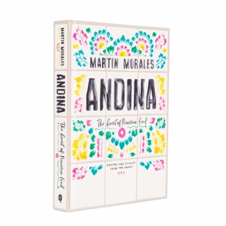 ANDINA: The Heart of Peruvian Food: Recipes and Stories from the Andes 